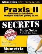 Praxis II Elementary Education: Multiple Subjects (5001) Exam Secrets Study Guide: Test Review for the Praxis II: Subject Assessments