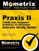 Praxis II Family and Consumer Sciences (5122) Exam Secrets Study Guide: Praxis II Test Review for the Praxis II: Subject Assessments