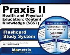 Praxis II Health and Physical Education: Content Knowledge (5857) Exam Flashcard Study System: Praxis II Test Practice Questions & Review for the Prax
