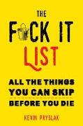The Fuck It List: All the Things You Can Skip Before You Die