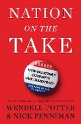 Nation on the Take: How Big Money Corrupts Our Democracy and What We Can Do about It