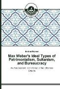 Max Weber's Ideal Types of Patrimonialism, Sultanism, and Bureaucracy