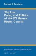 The Law, Policy and Politics of the Un Human Rights Council