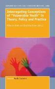 Interrogating Conceptions of ""vulnerable Youth"" in Theory, Policy and Practice