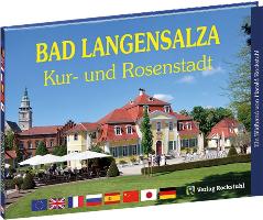 Bad Langensalza - Kur- und Rosenstadt in Thüringen - Ein Bildband