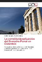 La constitucionalización del Derecho Penal en Colombia