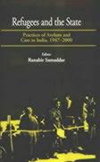 Refugees and the State: Practices of Asylum and Care in India, 1947-2000