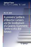 Asymmetric Synthesis of Bioactive Lactones and the Development of a Catalytic Asymmetric Synthesis of ¿-Aryl Ketones