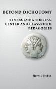 Beyond Dichotomy: Synergizing Writing Center and Classroom Pedagogies