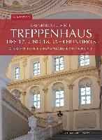 Das mitteleuropäische Treppenhaus des 17. und 18. Jahrhunderts als Schaubühne repräsentativer Inszenierung