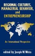Regional Cultures, Managerial Behavior, and Entrepreneurship