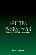 The Ten Week War - History of Falkland War
