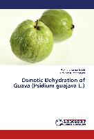 Osmotic Dehydration of Guava (Psidium guajava L.)