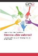 Ciencia ¿Sin valores?