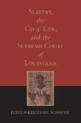 Slavery, the Civil Law, and the Supreme Court of Louisiana (Revised)