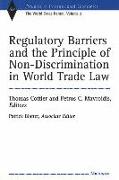 Regulatory Barriers and the Principle of Non-discrimination in World Trade Law
