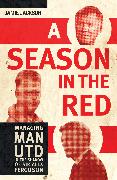 A Season in the Red: Managing Man UTD in the Shadow of Sir Alex Ferguson