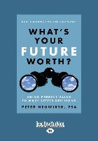 What's Your Future Worth?: Using Present Value to Make Better Decisions (Large Print 16pt)