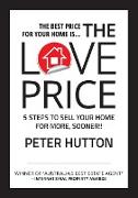 The Love Price: 5 Steps to Sell Your Home for More, Sooner!!