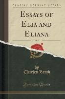 Essays of Elia and Eliana, Vol. 2 (Classic Reprint)