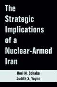 Strategic Implications of a Nuclear-Armed Iran, The