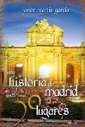 UNA HISTORIA DE MADRID EN 50 LUGARES