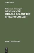 Geschichte Israels bis auf die griechische Zeit