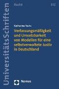 Verfassungsmäßigkeit und Umsetzbarkeit von Modellen für eine selbstverwaltete Justiz in Deutschland