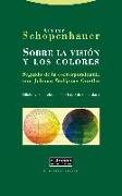 Sobre la visión y los colores : seguido de la correspondencia con Joham Wolfgang Goethe