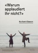 Norbert Klassen - "Warum applaudiert ihr nicht?"
