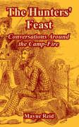 The Hunters' Feast: Conversations Around the Camp-Fire