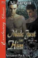 Made Just for Him [Nehalem Pack 18] (Siren Publishing Everlasting Classic Manlove)