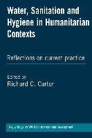 Water, Sanitation and Hygiene in Humanitarian Contexts: Reflections on Current Practice