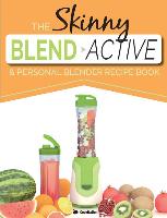 The Skinny Blend Active & Personal Blender Recipe Book