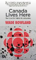 Canada Lives Here: The Case for Public Broadcasting