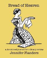 Bread of Heaven: A Devotional Journal for Culinary Artists