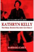 Kathryn Kelly: The Moll Behind Machine Gun Kelly