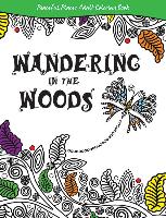 Wandering in the Woods: Peaceful Places Adult Coloring Book