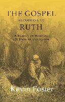 The Gospel According to Ruth: A Season of Harvest 121 Days of Devotions
