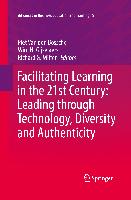 Facilitating Learning in the 21st Century: Leading through Technology, Diversity and Authenticity