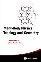 Many-Body Physics, Topology and Geometry