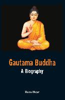Gautama Buddha - A Biography