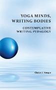 Yoga Minds, Writing Bodies: Contemplative Writing Pedagogy