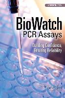 Biowatch PCR Assays: Building Confidence, Ensuring Reliability: Abbreviated Version