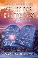 God's Last Message: Christ Our Righteousness: No Fiction, Just Facts