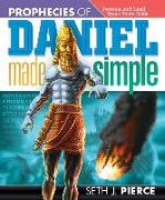 Prophecies of Daniel Made Simple: Personal and Small Group Study Guide