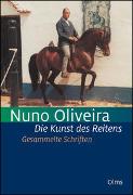 Die Kunst des Reitens. Gesammelte Schriften