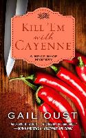 Kill 'em with Cayenne: A Spice Shop Mystery