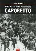 1917. L'anno della disperazione. Caporetto