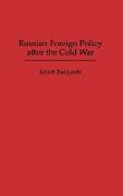 Russian Foreign Policy After the Cold War
